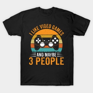 Retro I Like Video Games & Maybe 3 People Funny Gaming Lovers T-Shirt